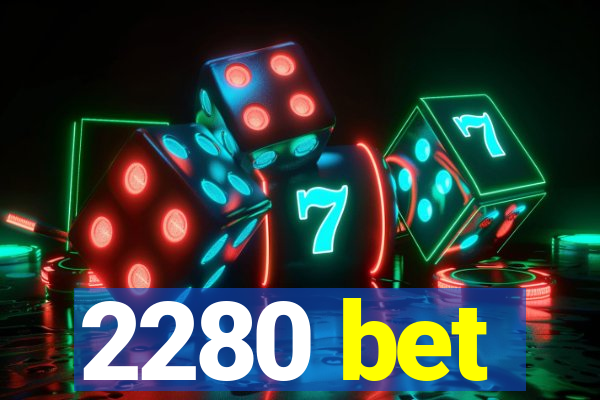 2280 bet